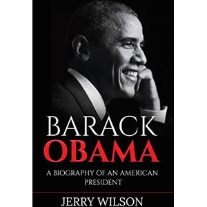 Wilson Barack Obama: A Biography of an American President Wilson Barack Obama: A Biography of an American President