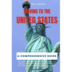 Jones, William Moving to the United States: A Comprehensive Guide Jones, William Moving to the United States: A Comprehensive Guide