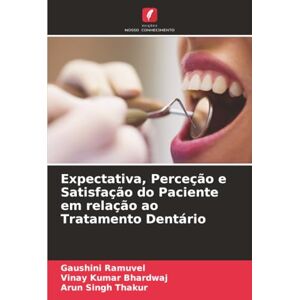 Ramuvel, Gaushini Expectativa, Perceção e Satisfação do Paciente em relação ao Tratamento Dentário Ramuvel, Gaushini Expectativa, Perceção e Satisfação do Paciente em relação ao Tratamento Dentário