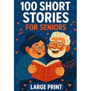 Joy, Clara 100 Short Stories for Seniors: Uplifting, Relaxing & Funny Large Print Stories – Easy-to-Read Book, Perfect Gift for the Elderly Joy, Clara 100 Short Stories for Seniors: Uplifting, Relaxing & Funny Large Print Stories – Easy-to-Read Book, Perfect Gift for the Elderly