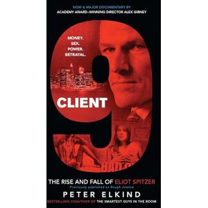 Elkind, Peter Client 9: The Rise and Fall of Eliot Spitzer Elkind, Peter Client 9: The Rise and Fall of Eliot Spitzer