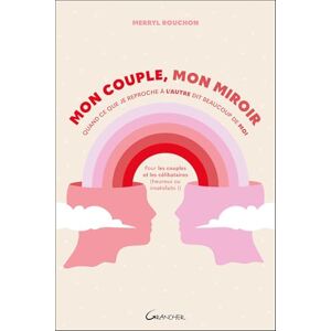 Rouchon, Merryl Mon couple, mon miroir – Quand ce que je reproche à l'autre dit beaucoup de moi Rouchon, Merryl Mon couple, mon miroir – Quand ce que je reproche à l'autre dit beaucoup de moi