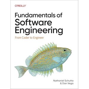 Schutta, Nathaniel Fundamentals of Software Engineering: From Coder to Engineer Schutta, Nathaniel Fundamentals of Software Engineering: From Coder to Engineer