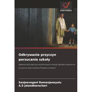 Ramanjaneyulu, Sanjeevagani Odkrywanie przyczyn porzucania szkoły: Badanie dotyczące porzucania nauki w Kosigi Mandal w dystrykcie Kurnool w stanie Andhra Pradesh w Indiach: ... Kurnool w stanie Andhra Pradesh w Indiach Ramanjaneyulu, Sanjeevagani Odkrywanie przyczyn porzucania szkoły: Badanie dotyczące porzucania nauki w Kosigi Mandal w dystrykcie Kurnool w stanie Andhra Pradesh w Indiach: ... Kurnool w stanie Andhra Pradesh w Indiach