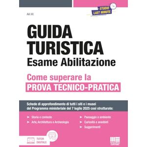 AA.VV. Guida Turistica: esame abilitazione Come superare la prova tecnico pratica AA.VV. Guida Turistica: esame abilitazione Come superare la prova tecnico pratica