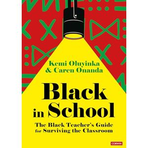 Oluyinka, Kemi Black in School: The Black Teacher's Guide for Surviving the Classroom Oluyinka, Kemi Black in School: The Black Teacher's Guide for Surviving the Classroom