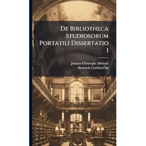 Albrecht, Johann Christoph De Bibliotheca Studiosorum Portatili Dissertatio I Albrecht, Johann Christoph De Bibliotheca Studiosorum Portatili Dissertatio I