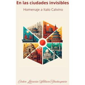 William Shakespeare, Orden Literaria En las ciudades invisibles: Homenaje a Italo Calvino William Shakespeare, Orden Literaria En las ciudades invisibles: Homenaje a Italo Calvino