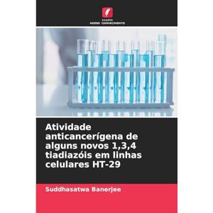 Banerjee, Suddhasatwa Atividade anticancerígena de alguns novos 1,3,4 tiadiazóis em linhas celulares HT-29 Banerjee, Suddhasatwa Atividade anticancerígena de alguns novos 1,3,4 tiadiazóis em linhas celulares HT-29