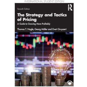 Nagle, Thomas T. The Strategy and Tactics of Pricing: A Guide to Growing More Profitably Nagle, Thomas T. The Strategy and Tactics of Pricing: A Guide to Growing More Profitably