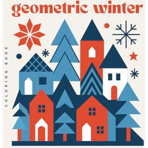lotje, little Geometric Winter – Mid-Century Winter Coloring Book for Teens & Adults: Minimalistische Wintermotive im geometrischen Stil – stilvoll, kreativ & entspannend lotje, little Geometric Winter – Mid-Century Winter Coloring Book for Teens & Adults: Minimalistische Wintermotive im geometrischen Stil – stilvoll, kreativ & entspannend