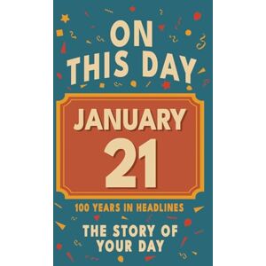 Bennett, Olivia Happy Birthday! January 21: On This Day in Headlines – Nostalgic January 21 History Book with Authentic News and Memories – Perfect Birthday or Anniversary Gift Bennett, Olivia Happy Birthday! January 21: On This Day in Headlines – Nostalgic January 21 History Book with Authentic News and Memories – Perfect Birthday or Anniversary Gift