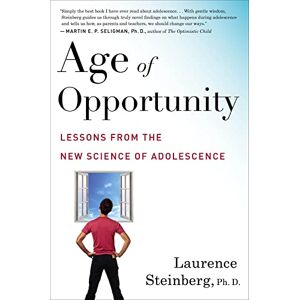 Steinberg Age of Opportunity: Lessons from the New Science of Adolescence Steinberg Age of Opportunity: Lessons from the New Science of Adolescence