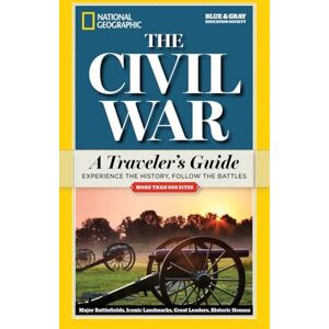 National Geographic The Civil War: A Traveler's Guide ( Blue & Gray Education Society) National Geographic The Civil War: A Traveler's Guide ( Blue & Gray Education Society)
