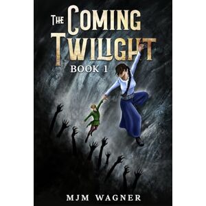 Wagner, MJM The Coming Twilight Book 1: A classic epic high fantasy adventure saga, first of The Coming Twilight series Wagner, MJM The Coming Twilight Book 1: A classic epic high fantasy adventure saga, first of The Coming Twilight series