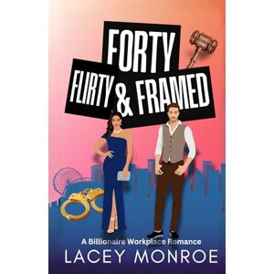 Monroe, Lacey Forty, Flirty & Framed: A Billionaire Boss Romantic Comedy (Forty and Flirty Billionaires) Monroe, Lacey Forty, Flirty & Framed: A Billionaire Boss Romantic Comedy (Forty and Flirty Billionaires)