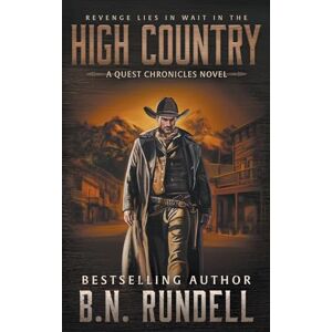Rundell, B.N. High Country: A Classic Western Series: 1 (The Quest Chronicles) Rundell, B.N. High Country: A Classic Western Series: 1 (The Quest Chronicles)