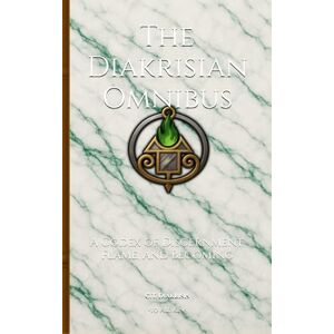 Diakrisis, C.T. The Diakrisian Omnibus: A Codex of Discernment, Flame, and Becoming (The Diakrisian Path (Diakrisis For the Average Person)) Diakrisis, C.T. The Diakrisian Omnibus: A Codex of Discernment, Flame, and Becoming (The Diakrisian Path (Diakrisis For the Average Person))