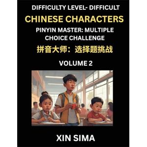 Xin, Sima Kids Learn to Recognize Simplified Chinese Characters (Part 2) Difficult Level Brain Activities, Discover Reading Simplified Chinese Characters, ... Test Series with Easy Lessons, HSK All Levels Xin, Sima Kids Learn to Recognize Simplified Chinese Characters (Part 2) Difficult Level Brain Activities, Discover Reading Simplified Chinese Characters, ... Test Series with Easy Lessons, HSK All Levels