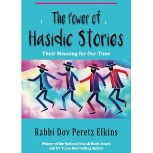Elkins, Dov Peretz The Power of Hasidic Stories: Their Meaning for Our Time (Power of Jewish Stories) Elkins, Dov Peretz The Power of Hasidic Stories: Their Meaning for Our Time (Power of Jewish Stories)