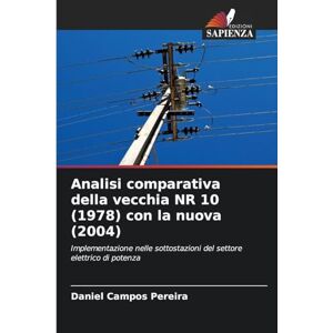 Campos Pereira, Daniel Analisi comparativa della vecchia NR 10 (1978) con la nuova (2004): Implementazione nelle sottostazioni del settore elettrico di potenza Campos Pereira, Daniel Analisi comparativa della vecchia NR 10 (1978) con la nuova (2004): Implementazione nelle sottostazioni del settore elettrico di potenza