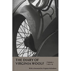 Woolf, Virginia The Diary of Virginia Woolf: Volume 1: 1915-19 Woolf, Virginia The Diary of Virginia Woolf: Volume 1: 1915-19