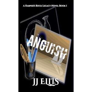 Ellis, Jj Anguish: 1 (A Harper's Rock Legacy Novel) Ellis, Jj Anguish: 1 (A Harper's Rock Legacy Novel)