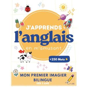 d'Elou, L'Univers Imagier bilingue pour enfants / Apprendre l’anglais en s’amusant: Vocabulaire illustré, jeux éducatifs et activités ludiques / À partir de 3 ans / + 250 mots d'Elou, L'Univers Imagier bilingue pour enfants / Apprendre l’anglais en s’amusant: Vocabulaire illustré, jeux éducatifs et activités ludiques / À partir de 3 ans / + 250 mots