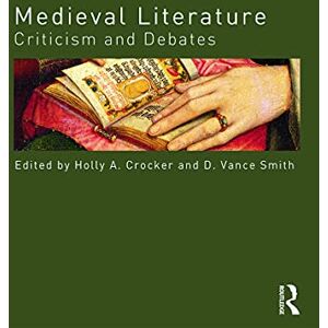 Medieval Literature: Criticism and Debates (Routledge Criticism and Debates in Literature) Medieval Literature: Criticism and Debates (Routledge Criticism and Debates in Literature)