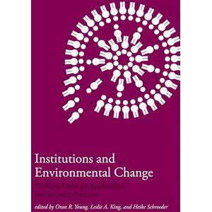 Institutions and Environmental Change: Principal Findings, Applications, and Research Frontiers (The MIT Press) Institutions and Environmental Change: Principal Findings, Applications, and Research Frontiers (The MIT Press)