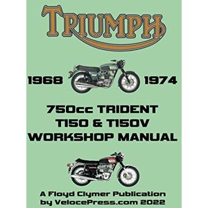 Clymer, Floyd TRIUMPH 750cc T150 & T150V TRIDENT 1968-1974 WORKSHOP MANUAL Clymer, Floyd TRIUMPH 750cc T150 & T150V TRIDENT 1968-1974 WORKSHOP MANUAL