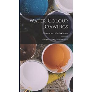Christie, Manson and Woods Water-colour Drawings; Forty Drawings by John Sell Cotman Christie, Manson and Woods Water-colour Drawings; Forty Drawings by John Sell Cotman