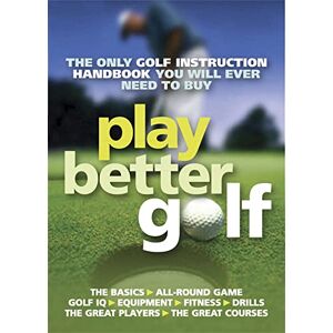 Howe, Colin Play Better Golf: The Only Golf Instruction Manual You Will Ever Need To Buy Howe, Colin Play Better Golf: The Only Golf Instruction Manual You Will Ever Need To Buy