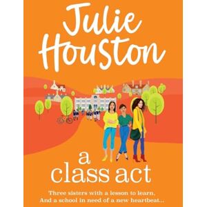 Houston, Julie A Class Act: The start of a funny, fabulous series from Julie Houston (The Beddingfield Series, 1) Houston, Julie A Class Act: The start of a funny, fabulous series from Julie Houston (The Beddingfield Series, 1)