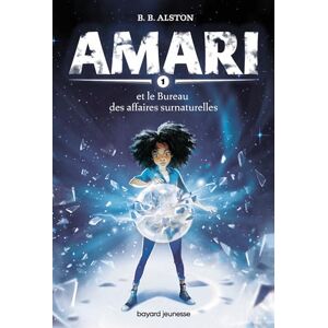 ALSTON, B.B. Amari, Tome 01: Amari et le Bureau des affaires surnaturelles ALSTON, B.B. Amari, Tome 01: Amari et le Bureau des affaires surnaturelles
