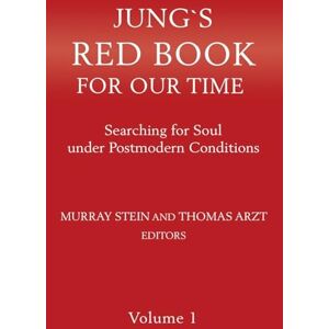 Stein, Murray Jung's Red Book For Our Time Volume 1: Searching for Soul under Postmodern Conditions Stein, Murray Jung's Red Book For Our Time Volume 1: Searching for Soul under Postmodern Conditions