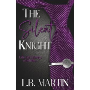 Martin, L.B. The Silent Knight (Knight Publishing Series) Martin, L.B. The Silent Knight (Knight Publishing Series)