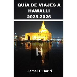 Hariri, Jamal T. GUÍA DE VIAJES A HAWALLI 2025-2026: Hawalli presentó el distrito más dinámico donde mercados animados, centros de electrónica y zocos tradicionales ... parques familiares, restaurantes diversos,. Hariri, Jamal T. GUÍA DE VIAJES A HAWALLI 2025-2026: Hawalli presentó el distrito más dinámico donde mercados animados, centros de electrónica y zocos tradicionales ... parques familiares, restaurantes diversos,.