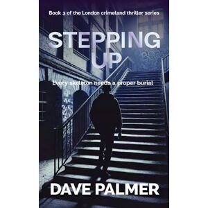 Palmer London, mr David Stepping up: Every Skeleton needs a proper burial: 3 (The London crime land series) Palmer London, mr David Stepping up: Every Skeleton needs a proper burial: 3 (The London crime land series)