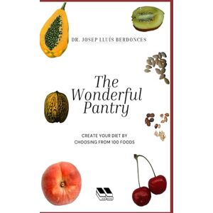 Berdonces, Dr. Josep Lluís The wonderful pantry: Create your diet by choosing from 100 foods that will help you avoid disease. (Complementary Alternative Medicine Iridology Phytotherapy) Berdonces, Dr. Josep Lluís The wonderful pantry: Create your diet by choosing from 100 foods that will help you avoid disease. (Complementary Alternative Medicine Iridology Phytotherapy)
