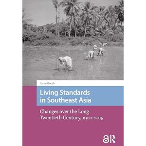 Booth, Anne Living Standards in Southeast Asia: Changes over the Long Twentieth Century, 1900-2015 (Transforming Asia) Booth, Anne Living Standards in Southeast Asia: Changes over the Long Twentieth Century, 1900-2015 (Transforming Asia)