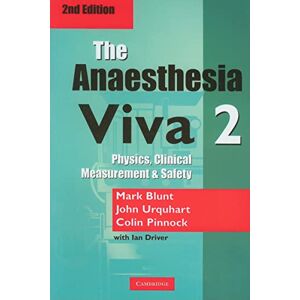 Blunt, Mark The Anaesthesia Viva 2: Physics, Clinical Measurement, Safety & Clinical Anesthesia Blunt, Mark The Anaesthesia Viva 2: Physics, Clinical Measurement, Safety & Clinical Anesthesia