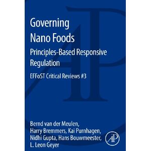 van der Meulen, Bernd Governing Nano Foods: Principles-Based Responsive Regulation: EFFoST Critical Reviews #3 van der Meulen, Bernd Governing Nano Foods: Principles-Based Responsive Regulation: EFFoST Critical Reviews #3