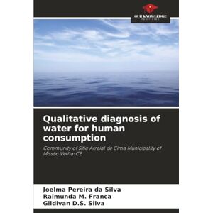 Silva Qualitative diagnosis of water for human consumption: Community of Sítio Arraial de Cima Municipality of Missão Velha-CE Silva Qualitative diagnosis of water for human consumption: Community of Sítio Arraial de Cima Municipality of Missão Velha-CE