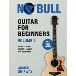 Shipway, James Guitar for Beginners, Volume 2: More Acoustic Guitar Lessons for Beginners Shipway, James Guitar for Beginners, Volume 2: More Acoustic Guitar Lessons for Beginners