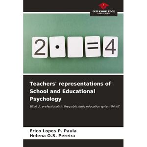 Paula, Erico Lopes P Teachers' representations of School and Educational Psychology: What do professionals in the public basic education system think? Paula, Erico Lopes P Teachers' representations of School and Educational Psychology: What do professionals in the public basic education system think?