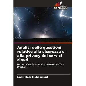 Muhammad, Nasir Bala Analisi delle questioni relative alla sicurezza e alla privacy dei servizi cloud: Un caso di studio sui servizi cloud Amazon EC2 e Dropbox Muhammad, Nasir Bala Analisi delle questioni relative alla sicurezza e alla privacy dei servizi cloud: Un caso di studio sui servizi cloud Amazon EC2 e Dropbox
