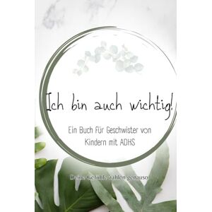 Herz, Klar Ich bin auch wichtig!: Ein liebevoller Begleiter für Geschwister von Kindern mit ADHS (Alles über ADHS – für jede Lebensphase) Herz, Klar Ich bin auch wichtig!: Ein liebevoller Begleiter für Geschwister von Kindern mit ADHS (Alles über ADHS – für jede Lebensphase)