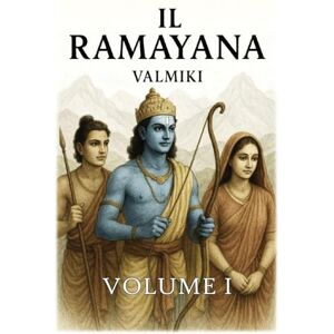 Valmiki Il Ramayana: Volume 1 Valmiki Il Ramayana: Volume 1