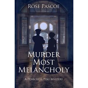 Pascoe, Rose Murder Most Melancholy: 2 (Penrose & Pyke Mysteries) Pascoe, Rose Murder Most Melancholy: 2 (Penrose & Pyke Mysteries)